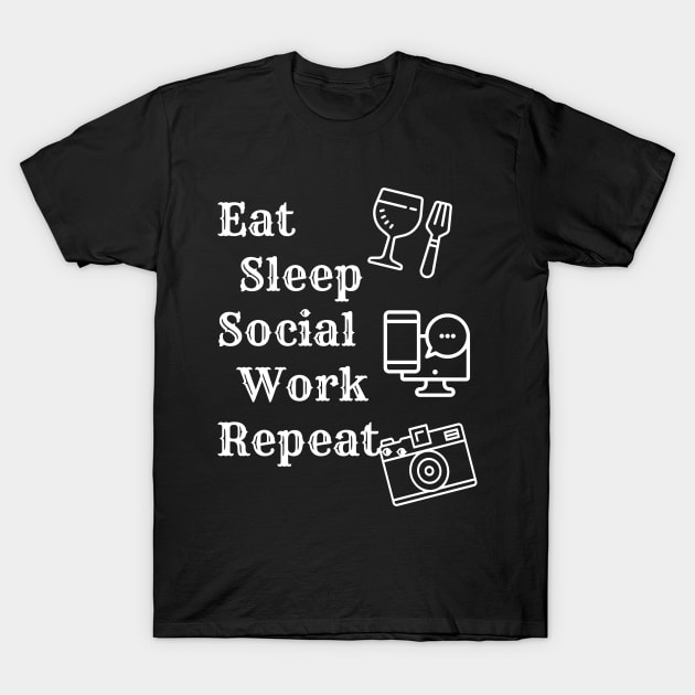 Eat Sleep Social Work Repeat T-Shirt by HiShoping